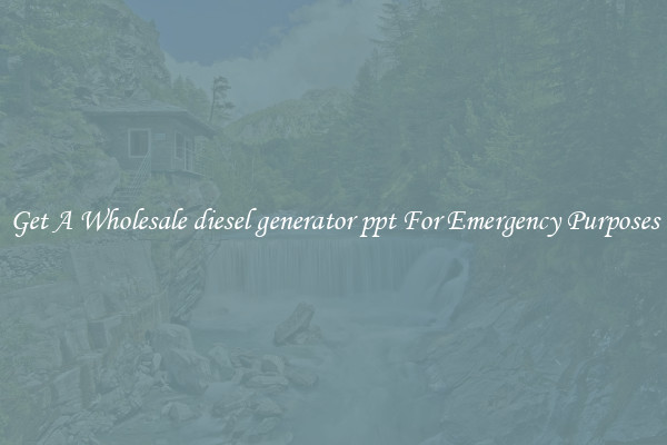 Get A Wholesale diesel generator ppt For Emergency Purposes