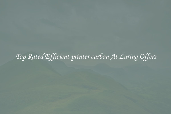 Top Rated Efficient printer carbon At Luring Offers