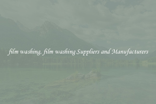 film washing, film washing Suppliers and Manufacturers