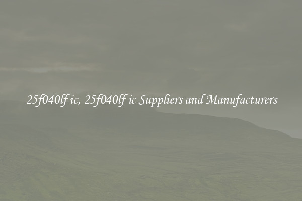 25f040lf ic, 25f040lf ic Suppliers and Manufacturers