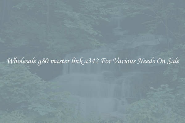 Wholesale g80 master link a342 For Various Needs On Sale