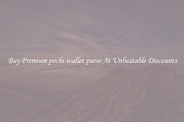 Buy Premium pochi wallet purse At Unbeatable Discounts