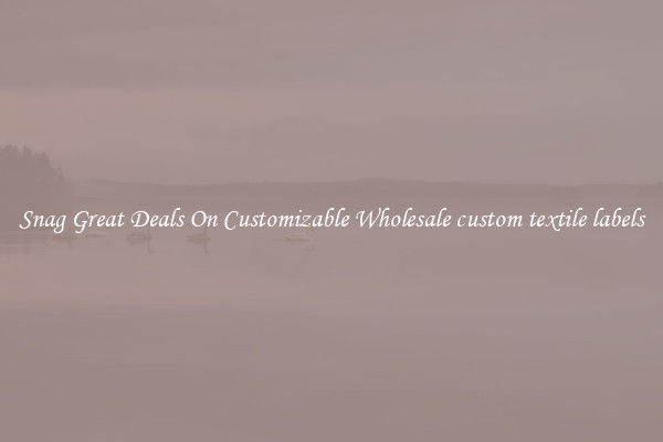 Snag Great Deals On Customizable Wholesale custom textile labels