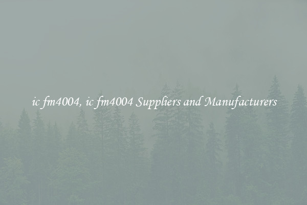 ic fm4004, ic fm4004 Suppliers and Manufacturers