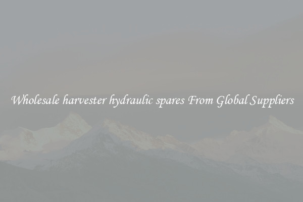 Wholesale harvester hydraulic spares From Global Suppliers
