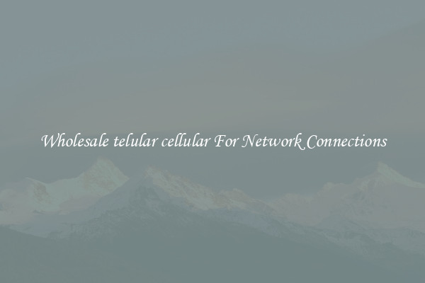 Wholesale telular cellular For Network Connections