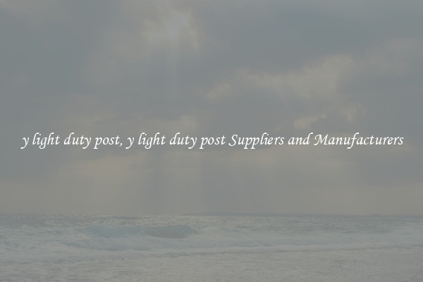 y light duty post, y light duty post Suppliers and Manufacturers