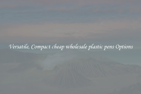 Versatile, Compact cheap wholesale plastic pens Options