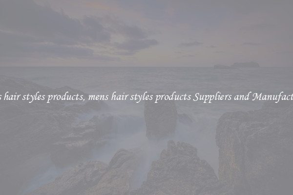 mens hair styles products, mens hair styles products Suppliers and Manufacturers
