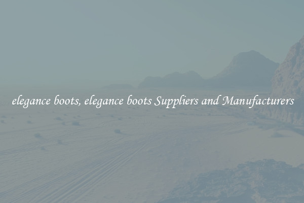 elegance boots, elegance boots Suppliers and Manufacturers