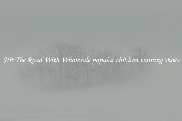 Hit The Road With Wholesale popular children running shoes