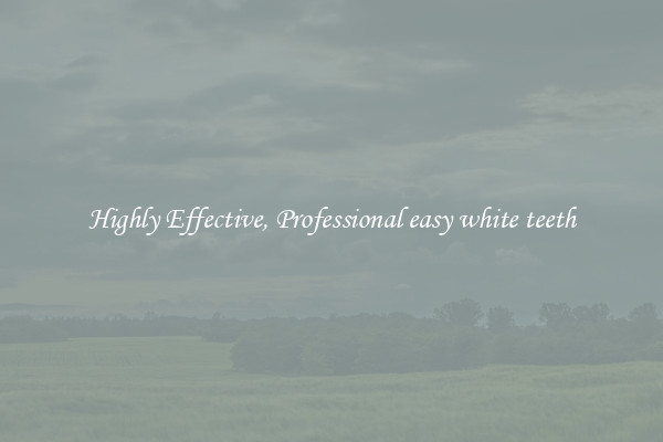 Highly Effective, Professional easy white teeth