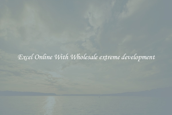 Excel Online With Wholesale extreme development