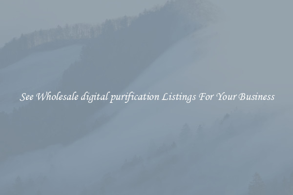 See Wholesale digital purification Listings For Your Business