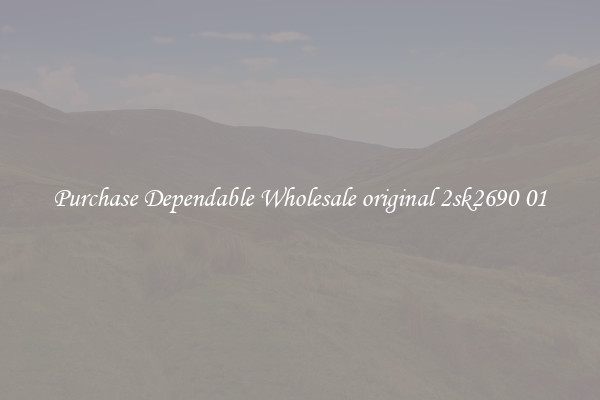 Purchase Dependable Wholesale original 2sk2690 01