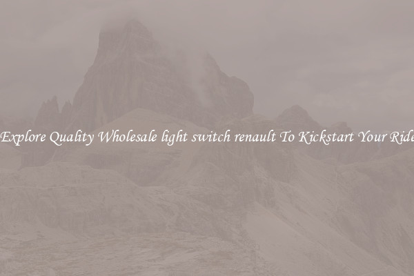 Explore Quality Wholesale light switch renault To Kickstart Your Ride