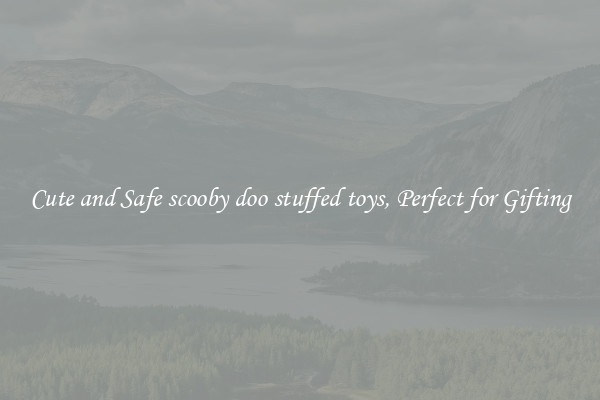 Cute and Safe scooby doo stuffed toys, Perfect for Gifting