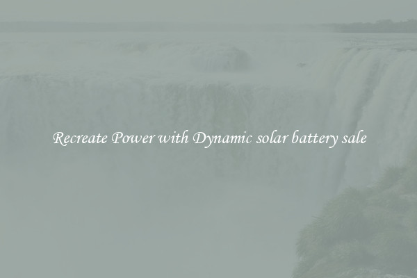 Recreate Power with Dynamic solar battery sale