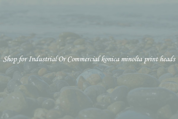 Shop for Industrial Or Commercial konica minolta print heads