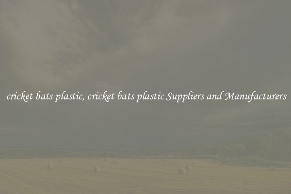 cricket bats plastic, cricket bats plastic Suppliers and Manufacturers