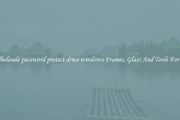 Get Wholesale password protect drive windows Frames, Glass And Tools For Repair