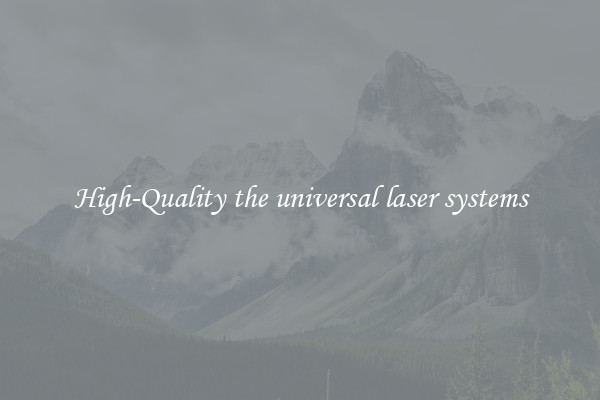High-Quality the universal laser systems
