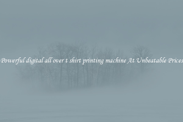 Powerful digital all over t shirt printing machine At Unbeatable Prices