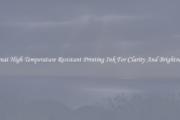 Great High Temperature Resistant Printing Ink For Clarity And Brightness