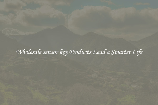 Wholesale sensor key Products Lead a Smarter Life