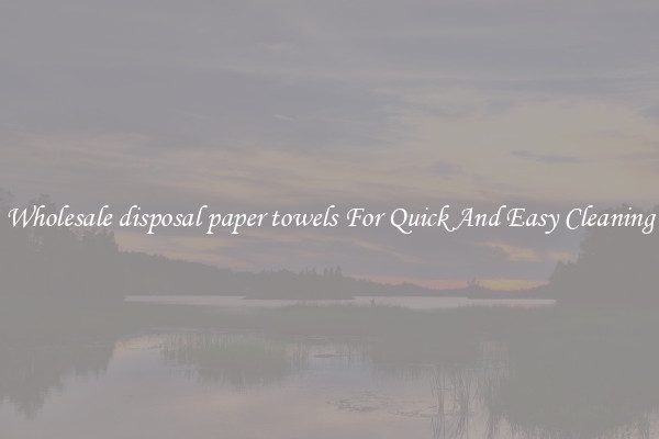 Wholesale disposal paper towels For Quick And Easy Cleaning