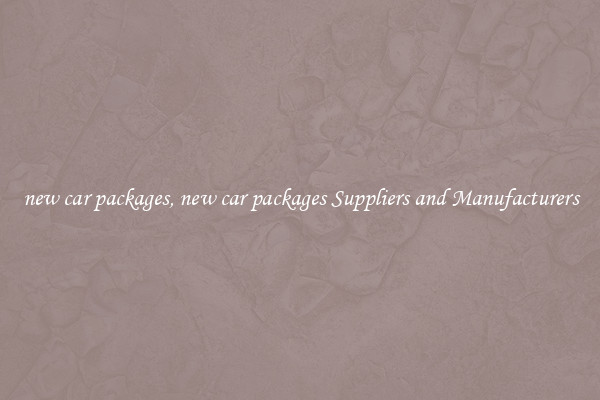 new car packages, new car packages Suppliers and Manufacturers