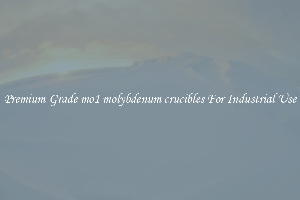 Premium-Grade mo1 molybdenum crucibles For Industrial Use