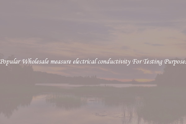 Popular Wholesale measure electrical conductivity For Testing Purposes