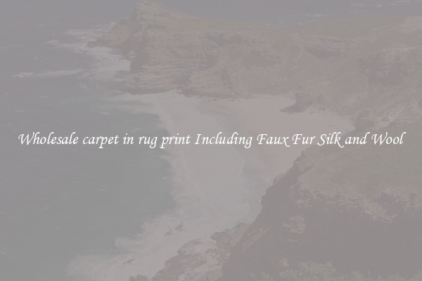 Wholesale carpet in rug print Including Faux Fur Silk and Wool 