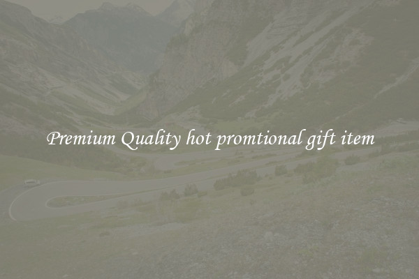 Premium Quality hot promtional gift item