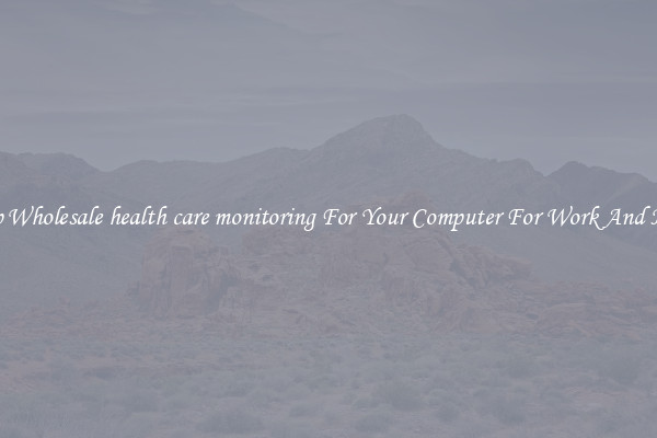 Crisp Wholesale health care monitoring For Your Computer For Work And Home
