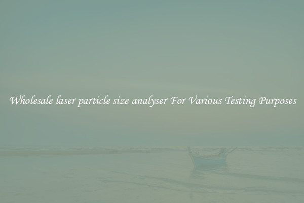 Wholesale laser particle size analyser For Various Testing Purposes