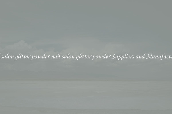 nail salon glitter powder nail salon glitter powder Suppliers and Manufacturers