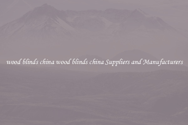 wood blinds china wood blinds china Suppliers and Manufacturers