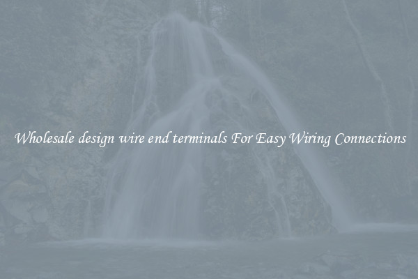 Wholesale design wire end terminals For Easy Wiring Connections