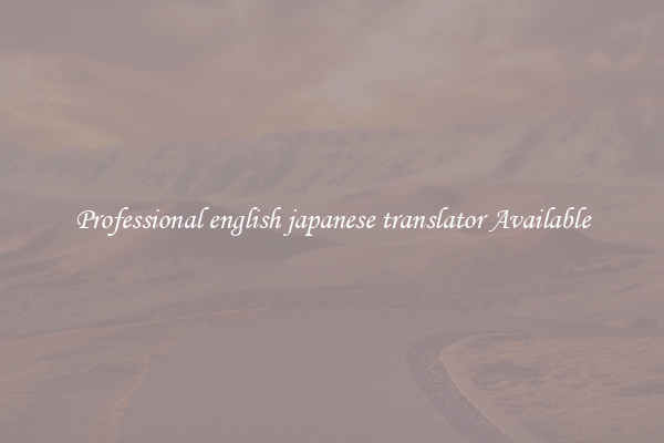 Professional english japanese translator Available