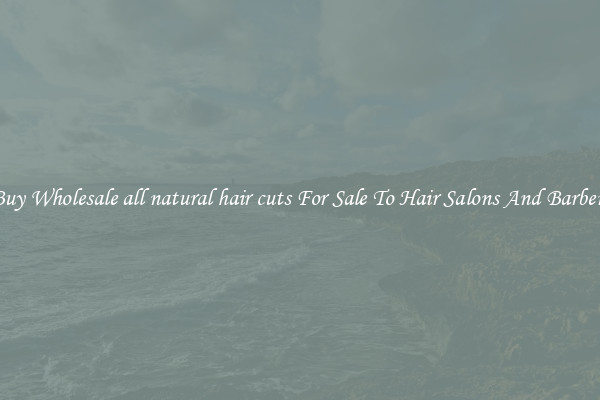 Buy Wholesale all natural hair cuts For Sale To Hair Salons And Barbers