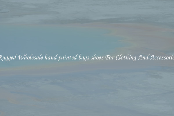 Rugged Wholesale hand painted bags shoes For Clothing And Accessories