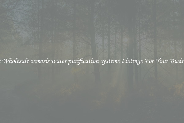 See Wholesale osmosis water purification systems Listings For Your Business