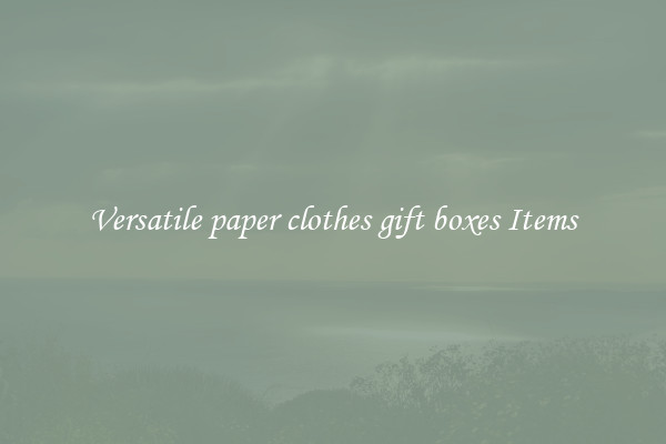 Versatile paper clothes gift boxes Items